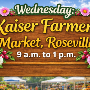 wednesday: kaiser farmers market, roseville